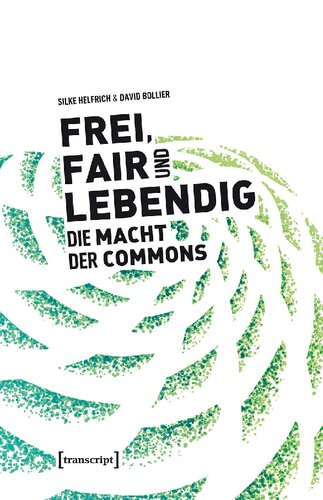 Frei, fair und lebendig – Die Macht der Commons