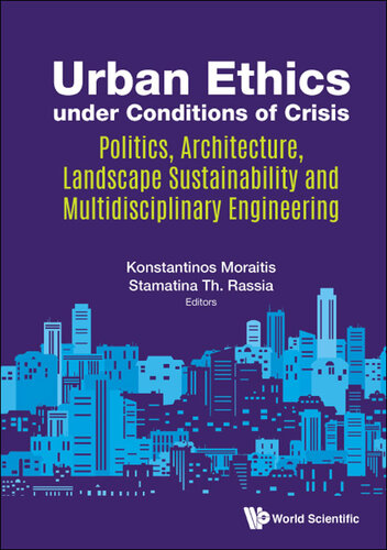 Urban Ethics Under Conditions of Crisis: Politics, Architecture, Landscape Sustainability and Multidisciplinary Engineering