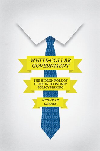 White-Collar Government: The Hidden Role of Class in Economic Policy Making