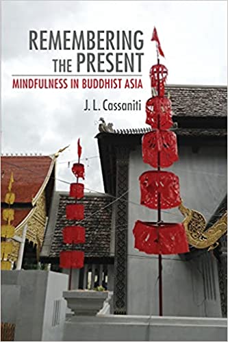 Remembering the Present: Mindfulness in Buddhist Asia