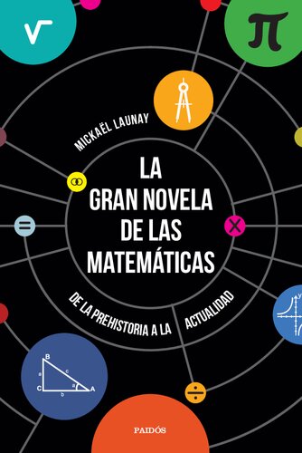 La gran novela de las matemáticas De la prehistoria a la actualidad