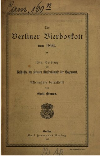 Der Berliner Bier-Boykott von 1894 : Ein Beitrag zur Geschichte der sozialen Kassenkämpfe der Gegenwart