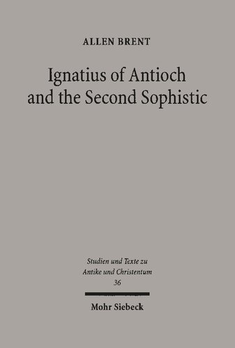 Ignatius of Antioch and the Second Sophistic: A Study of an Early Christian Transformation of Pagan Culture