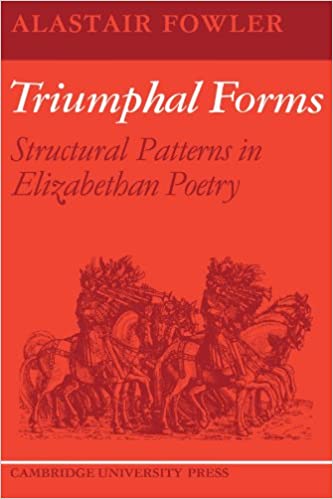 Triumphal Forms: Structural Patterns in Elizabethan Poetry