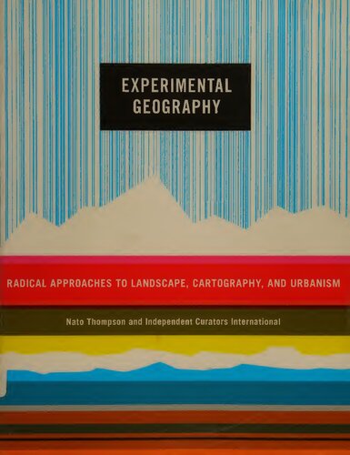 Experimental Geography: Radical Approaches to Landscape, Cartography, and Urbanism