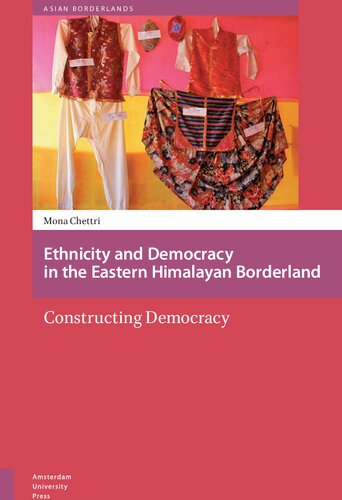 Ethnicity and Democracy in the Eastern Himalayan Borderland: Constructing Democracy