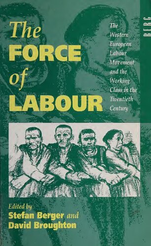 The Force of Labour: The Western European Labour Movement and the Working Class in the Twentieth Century