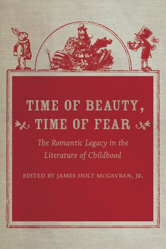 Time of Beauty, Time of Fear: The Romantic Legacy in the Literature of Childhood