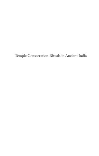 Temple Consecration Rituals in Ancient India: Text and Archaeology