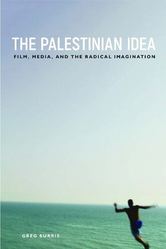 The Palestinian Idea: Film, Media, and the Radical Imagination