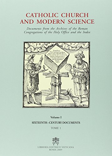 Catholic Church and Modern Science. Documents from the Archives of the Roman Congregations of the Holy Office and the Index. Vol. 1. 16th Century Documents. Tome 3