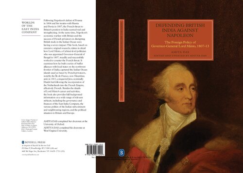 Defending British India Against Napoleon: The Foreign Policy of Governor-General Lord Minto, 1807-13 (Worlds of the East India Company)