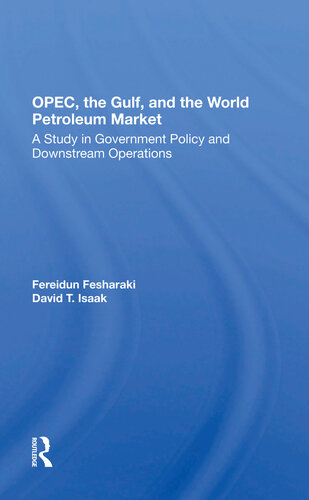 Opec, the Gulf, and the World Petroleum Market: A Study in Government Policy and Downstream Operations