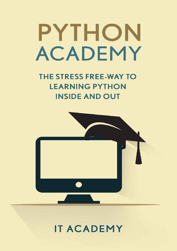 Python: Academy - The Stress Free Way To Learning Python Inside & Out - Beginner