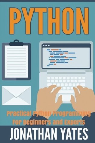 Python: Practical Python Programming For Beginners and Experts (Beginner Guide)