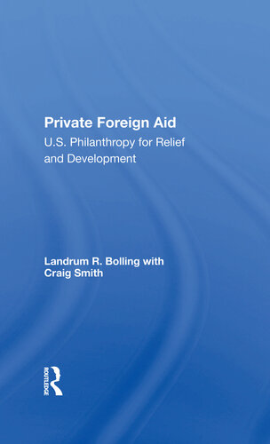 Private Foreign Aid: U.S. Philanthropy in Relief and Developlment