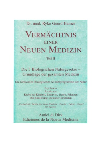 Vermächtnis einer Neuen Medizin (Bd. 2) : Psychosen, Syndrome, Krebs bei Kindern, Embryos, Tieren, Pflanzen, die Entstehung spontaner Straftaten