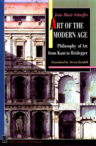 Art of the Modern Age: Philosophy of Art from Kant to Heidegger (New French Thought Series)