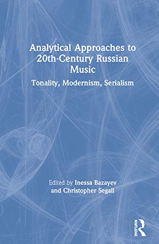 Analytical Approaches to 20th-Century Russian Music: Tonality, Modernism, Serialism