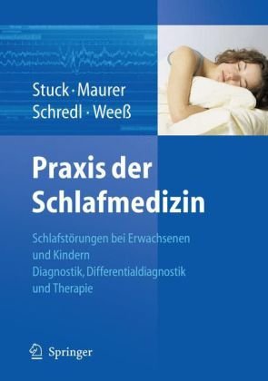 Praxis der Schlafmedizin: Schlafstörungen, schlafbezogene Bewegungs- und Atmungsstörungen, Schnarchen