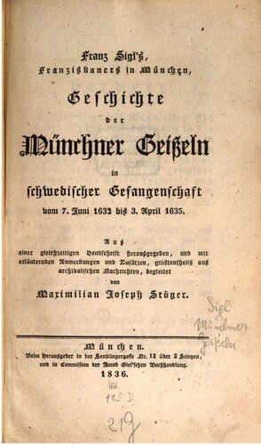 Geschichte der Münchner Geißeln [Geiseln]  in schwedischer Gefangenschaft vom 7. Juni1632 bis 3. April 1635