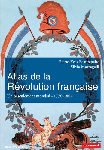 Atlas de la Révolution française : Un basculement mondial — 1770-1804