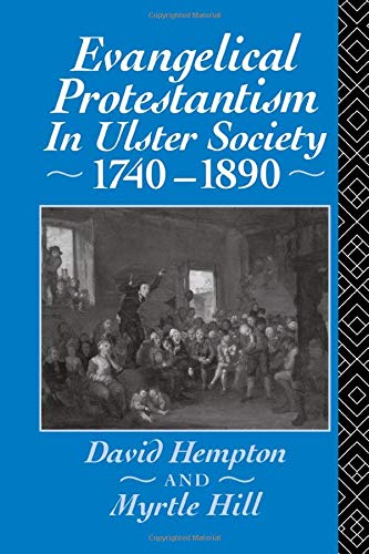 Evangelical Protestantism in Ulster Society 1740-1890