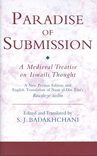 The Paradise of Submission: A Medieval Treatise on Ismaili Thought (Ismaili Texts and Translations)