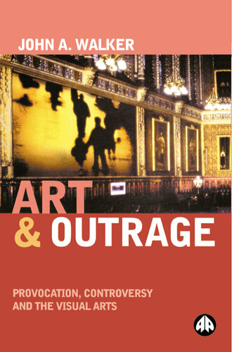 Art & Outrage: Provocation, Controversy and the Visual Arts