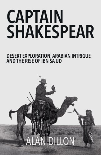 Captain Shakespear: Desert Exploration, Arabian Intrigue and the Rise of Ibn Sa'ud