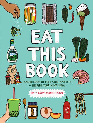 Eat This Book: Knowledge to Feed Your Appetite and Inspire Your Next Meal