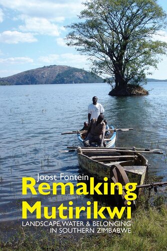 Remaking Mutirikwi : landscape, water and belonging in Southern Zimbabwe