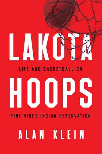 Lakota hoops : life and basketball on Pine Ridge Indian Reservation