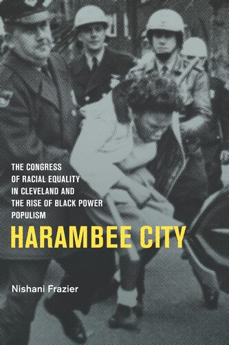 Harambee City : the Congress of Racial Equality in Cleveland and the Rise of Black Power Populism.