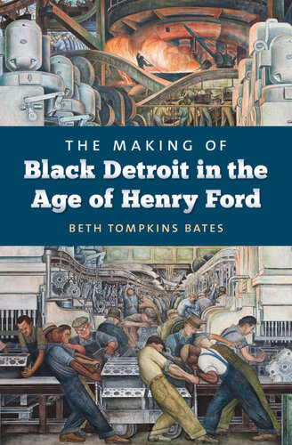 The Making of Black Detroit in the Age of Henry Ford