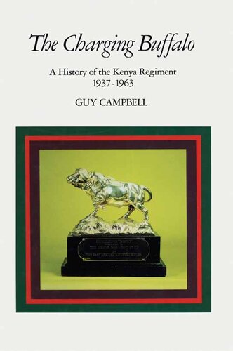 The charging buffalo : a history of the Kenya Regiment, 1937-1963