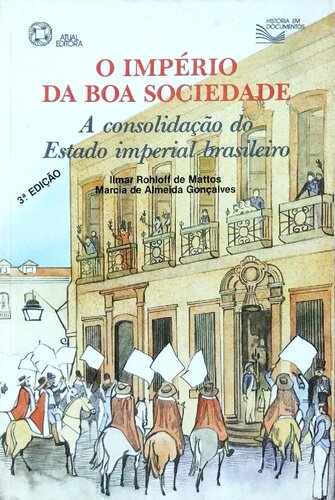 O Império da Boa Sociedade: A consolidação do Estado imperial brasileiro