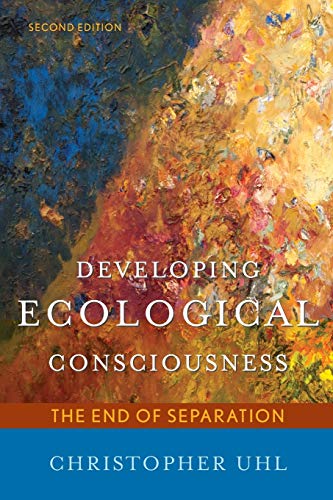 Developing Ecological Consciousness: The End of Separation, Second Edition