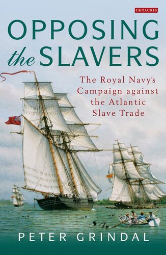 Opposing the slavers : the Royal Navy's campaign against the Atlantic slave trade