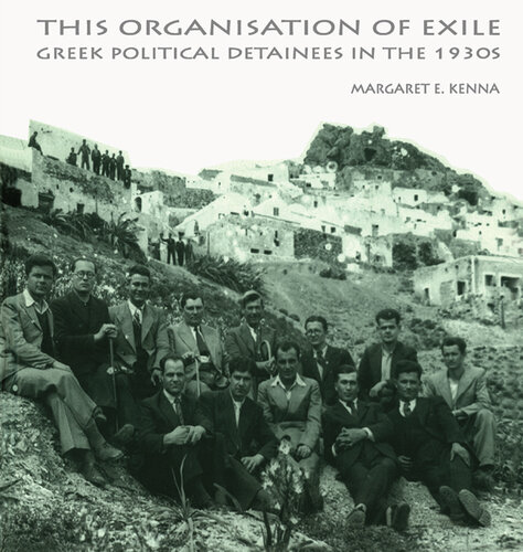 The social organisation of exile : Greek political detainees in the 1930s