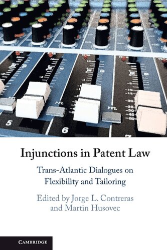 Injunctions In Patent Law: Trans-Atlantic Dialogues On Flexibility And Tailoring