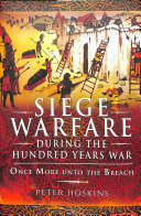 Siege Warfare During the Hundred Years War: Once More Unto the Breach