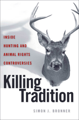 Killing tradition inside hunting and animal rights controversies