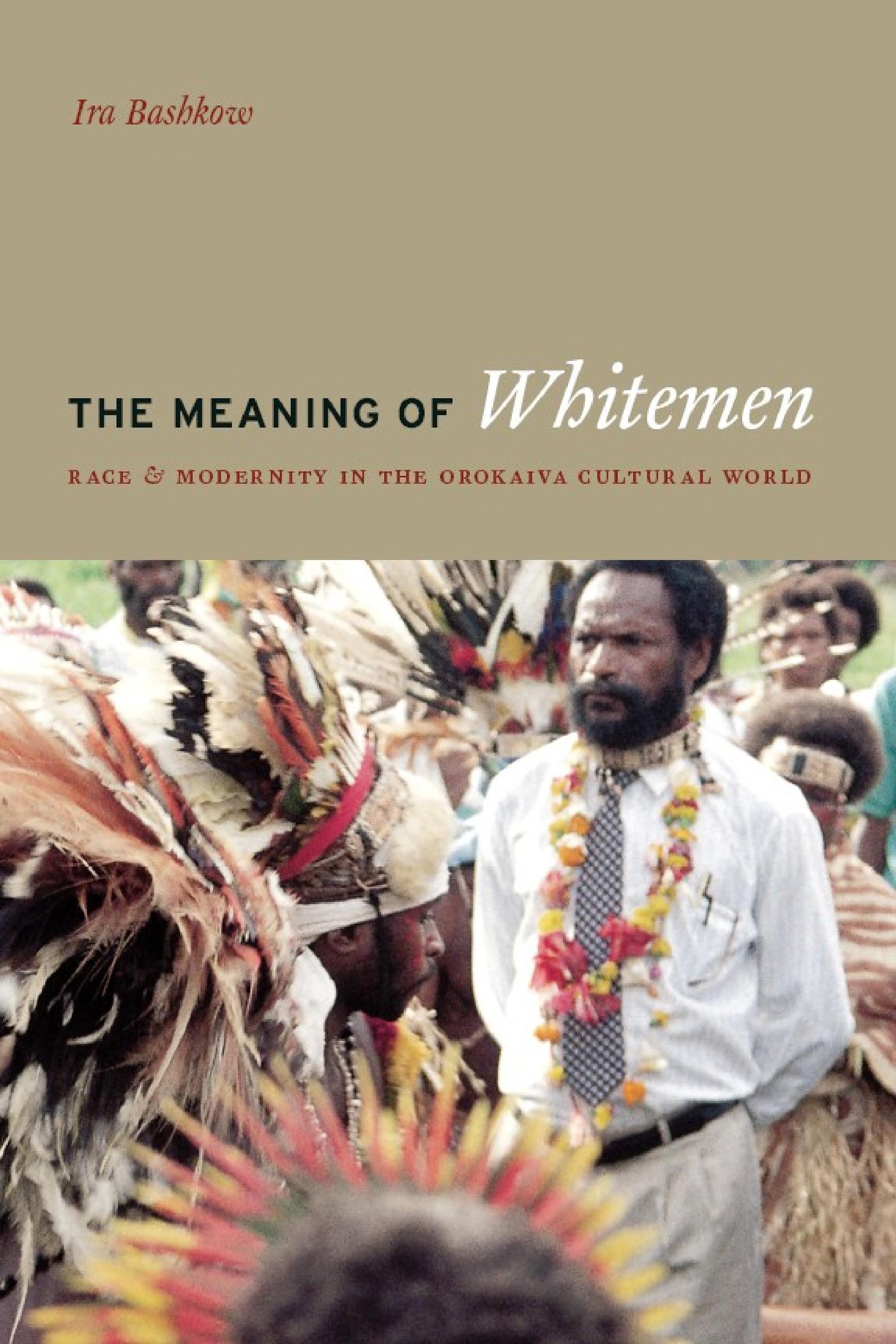 The Meaning of Whitemen: Race and Modernity in the Orokaiva Cultural World