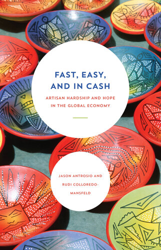 Fast, easy, and in cash artisan hardship and hope in the global economy