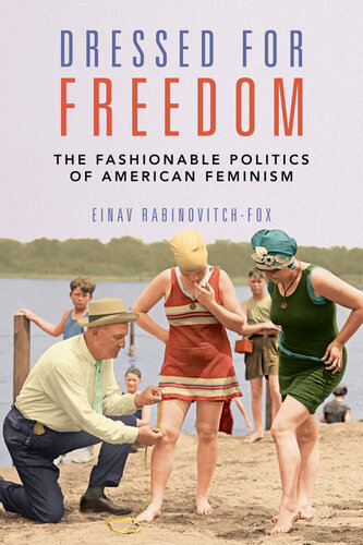 Dressed for freedom the fashionable politics of American feminism