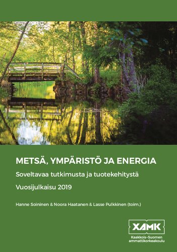 Metsä, Ympäristö Ja Energia - Soveltavaa tutkimusta ja tuotekehitystä Vuosijulkaisu 2019