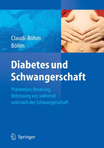 Diabetes und Schwangerschaft: Präventionen, Beratung, Betreuung vor, während und nach der Schwangerschaft