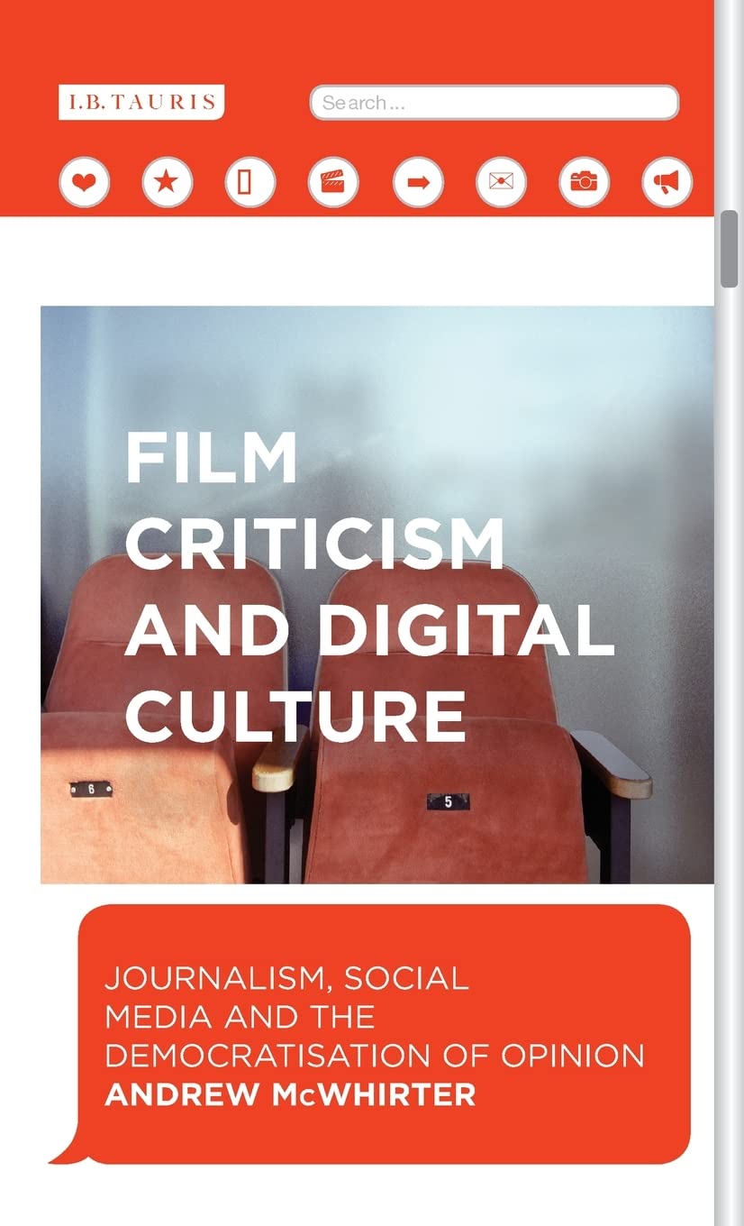 Film Criticism and Digital Cultures: Journalism, Social Media and the Democratization of Opinion