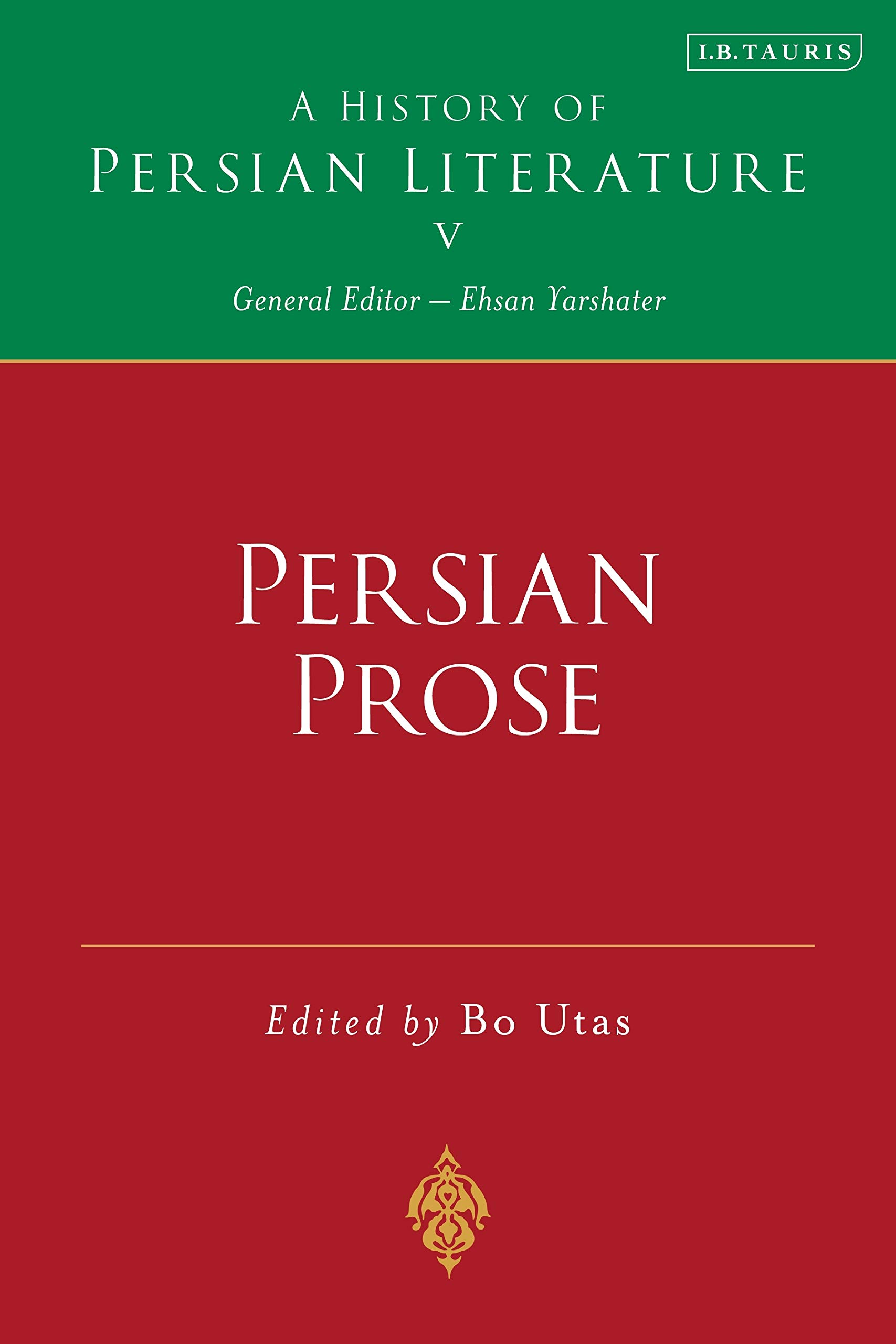 Persian Prose: A History of Persian Literature, Vol V